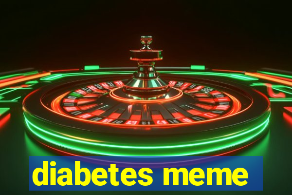 diabetes meme