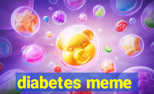 diabetes meme