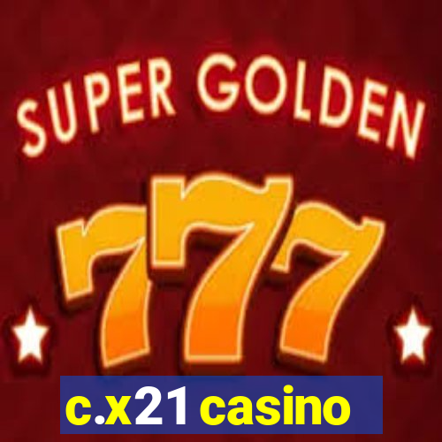 c.x21 casino
