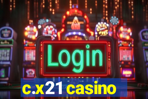 c.x21 casino