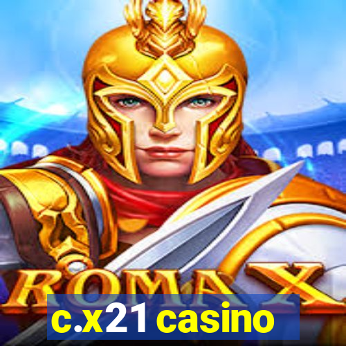 c.x21 casino