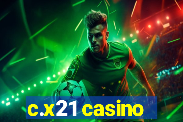 c.x21 casino