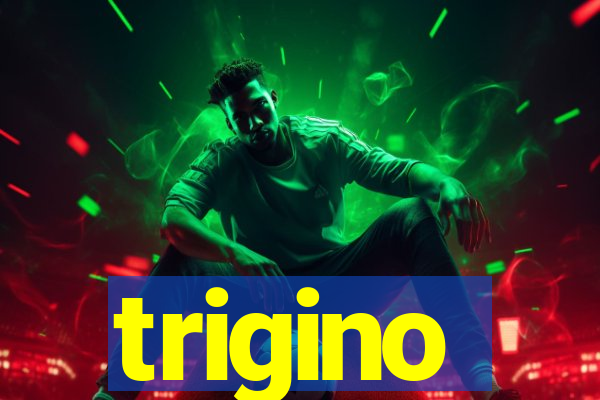 trigino