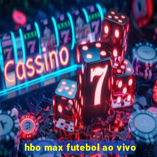 hbo max futebol ao vivo