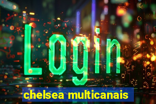 chelsea multicanais