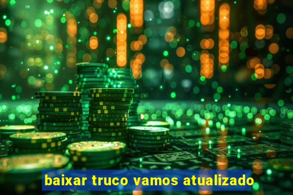 baixar truco vamos atualizado