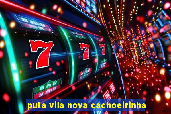 puta vila nova cachoeirinha