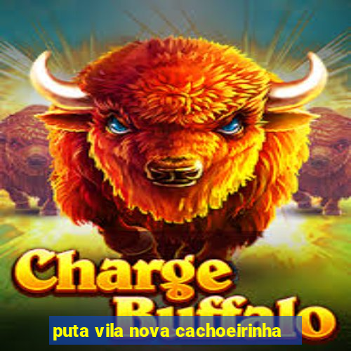 puta vila nova cachoeirinha