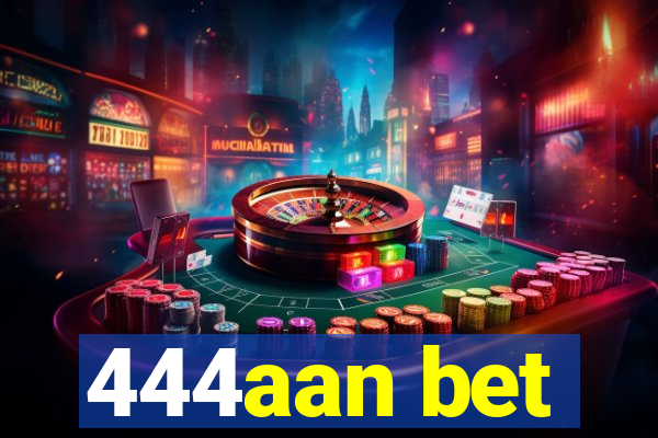 444aan bet