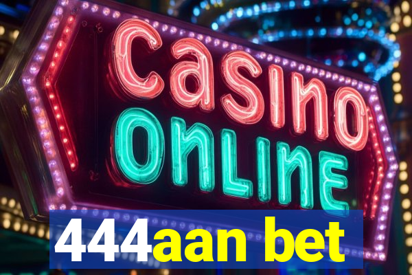 444aan bet