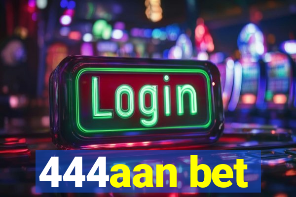 444aan bet