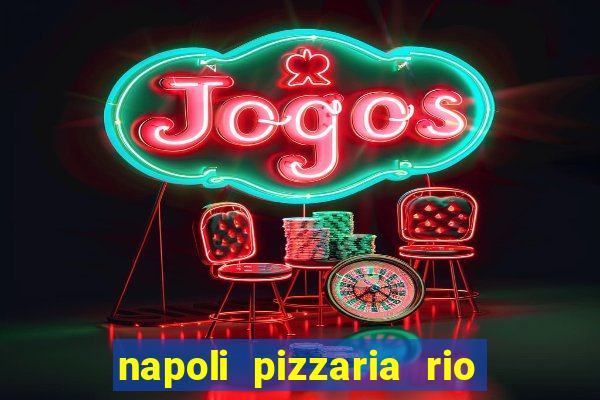 napoli pizzaria rio das pedras