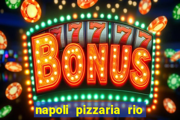 napoli pizzaria rio das pedras