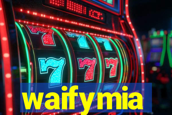 waifymia