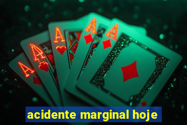 acidente marginal hoje