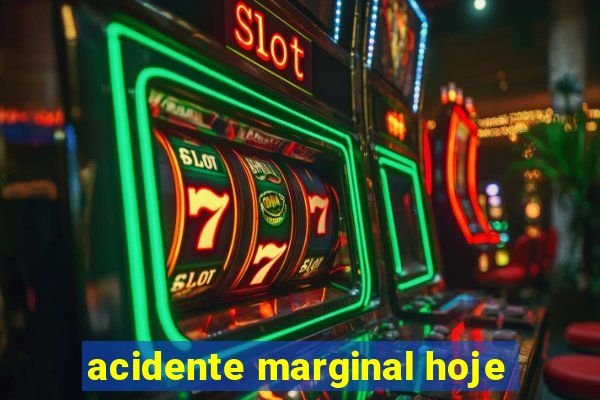 acidente marginal hoje