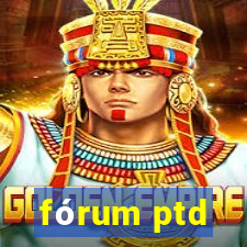 fórum ptd