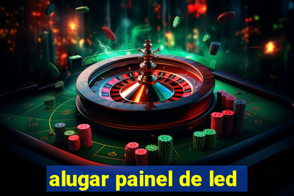 alugar painel de led