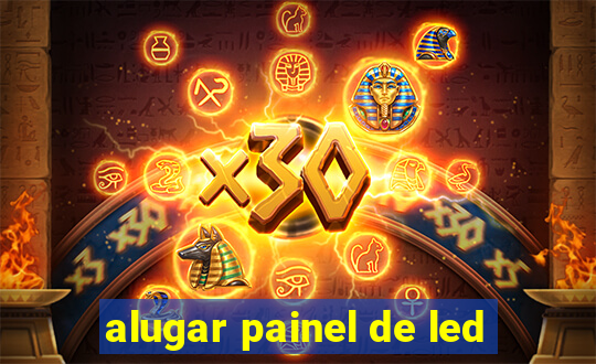alugar painel de led