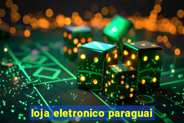 loja eletronico paraguai