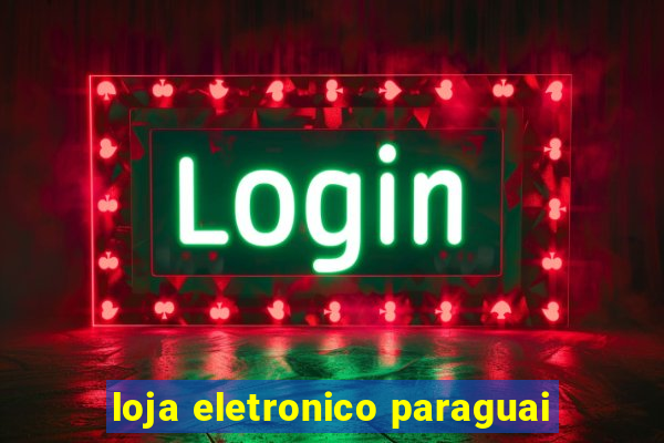 loja eletronico paraguai