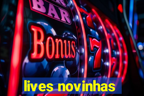 lives novinhas