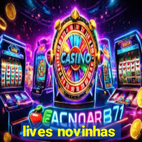 lives novinhas