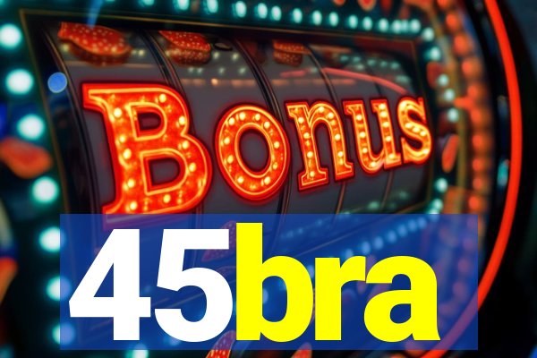 45bra