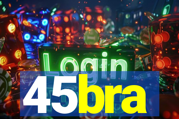 45bra