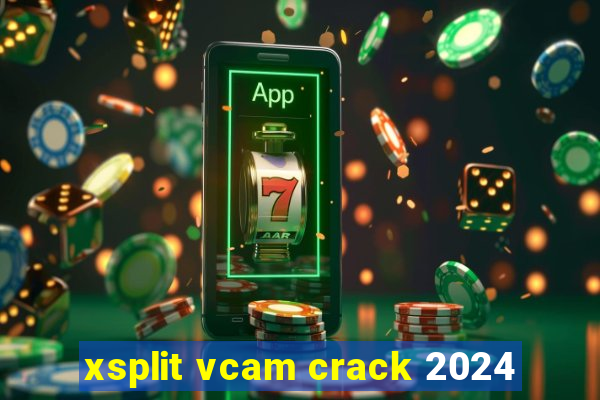xsplit vcam crack 2024