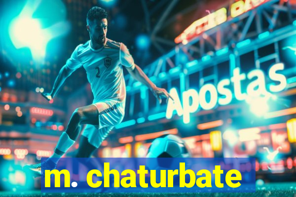 m. chaturbate