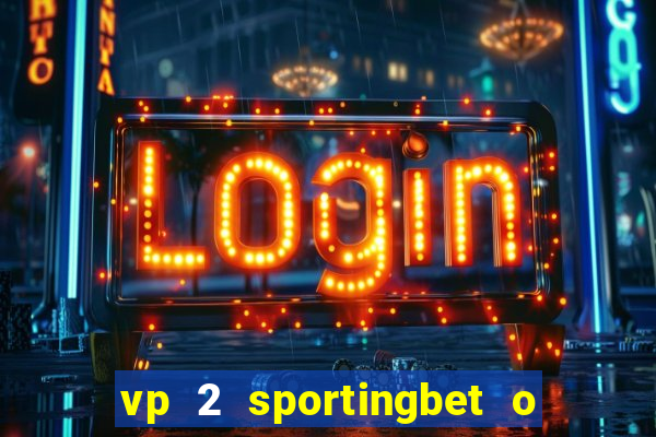 vp 2 sportingbet o que significa