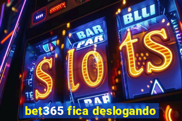 bet365 fica deslogando