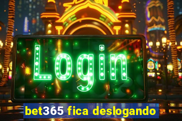 bet365 fica deslogando