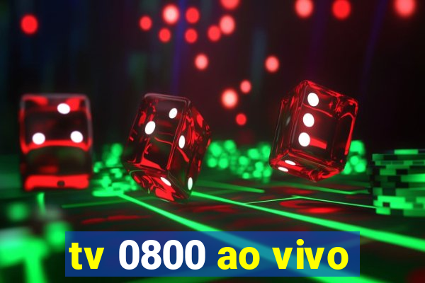 tv 0800 ao vivo