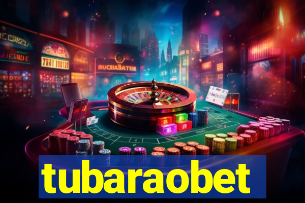 tubaraobet