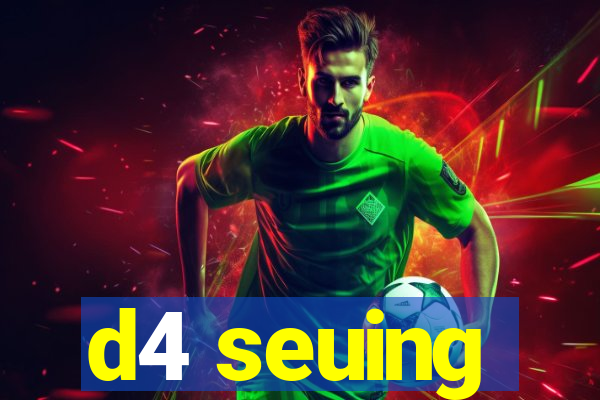 d4 seuing