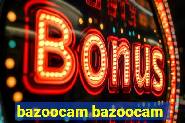 bazoocam bazoocam