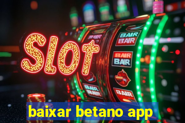 baixar betano app
