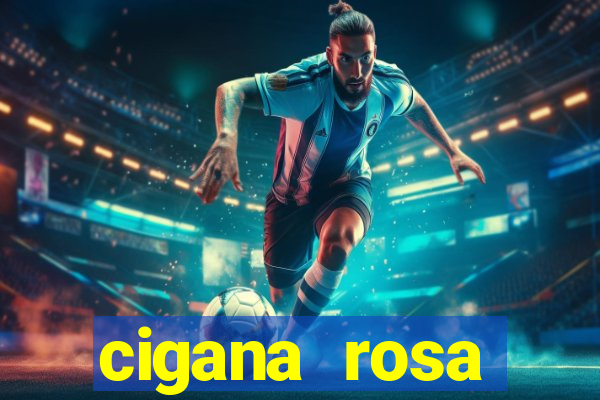cigana rosa vermelha historia