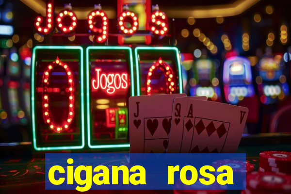 cigana rosa vermelha historia