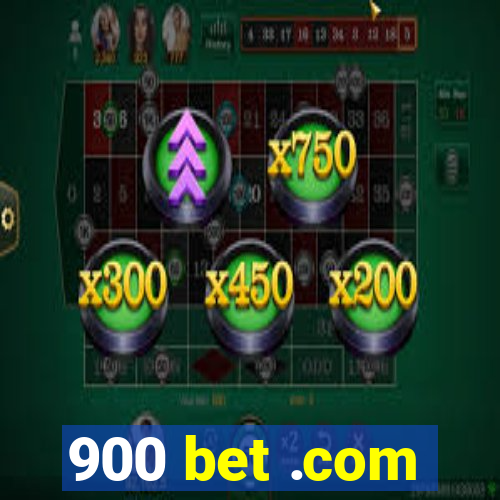 900 bet .com