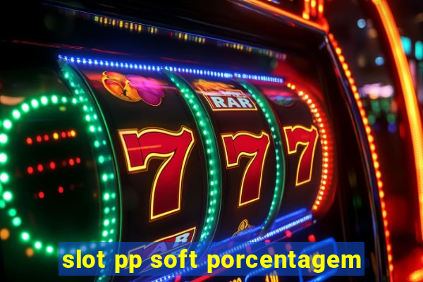 slot pp soft porcentagem