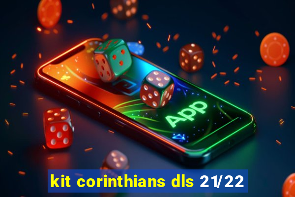 kit corinthians dls 21/22