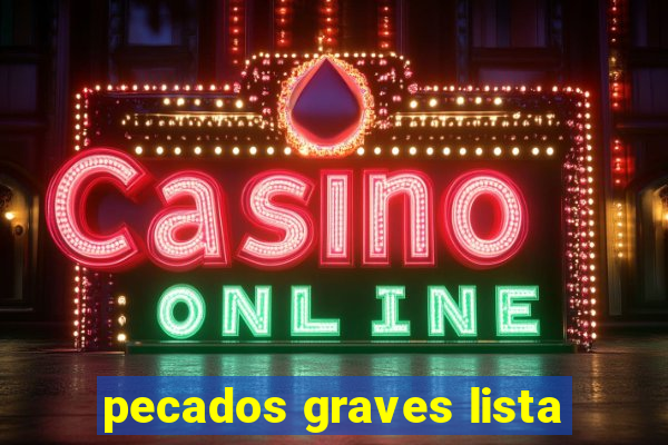 pecados graves lista