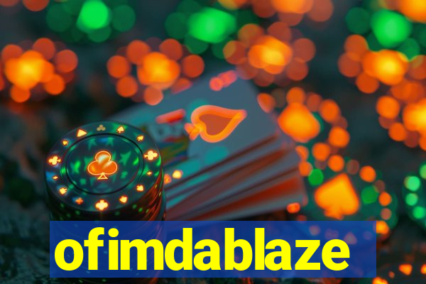 ofimdablaze