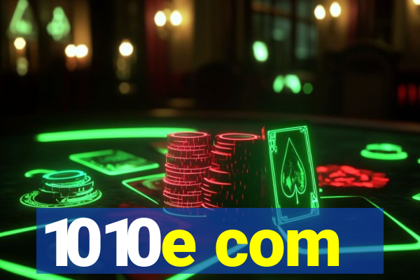 1010e com