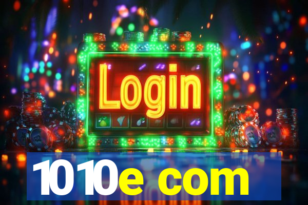 1010e com