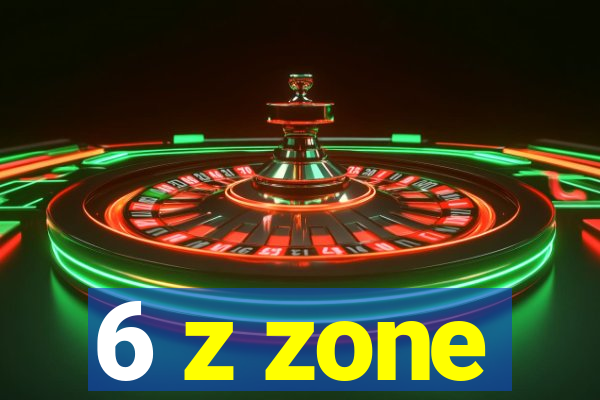 6 z zone