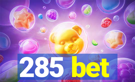 285 bet